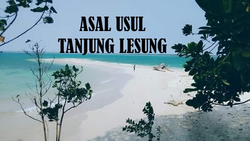 Cerita Hikayat Tanjung Lesung - Asal Usul Tanjung Lesung